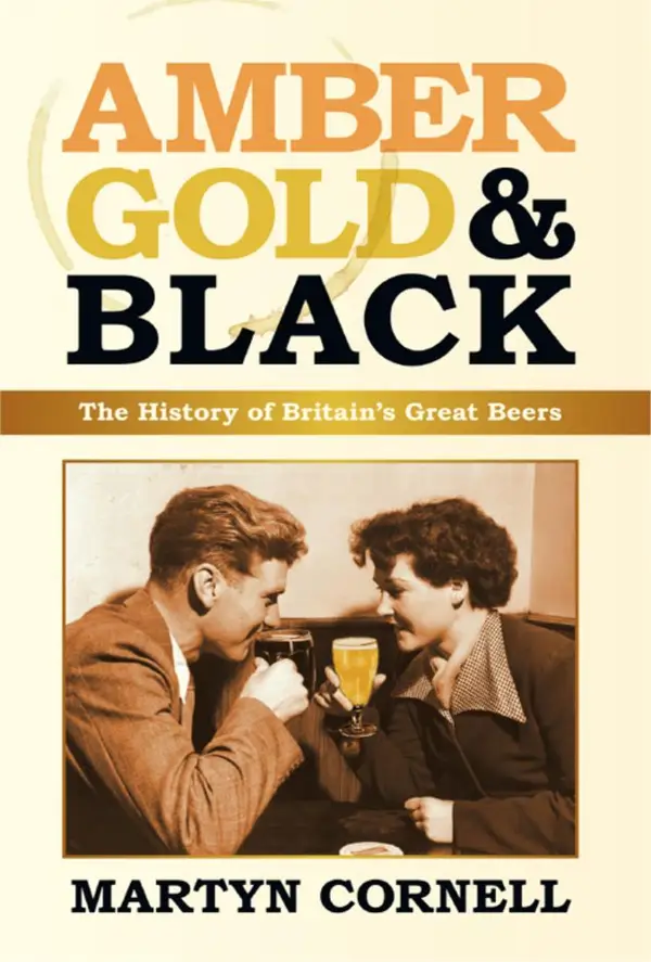 Amber, Gold and Black : The History of Britain's Great Beers
