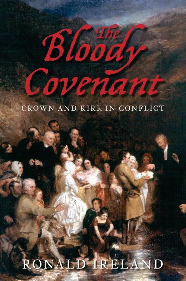 The Bloody Covenant : Crown and Kirk in Conflict