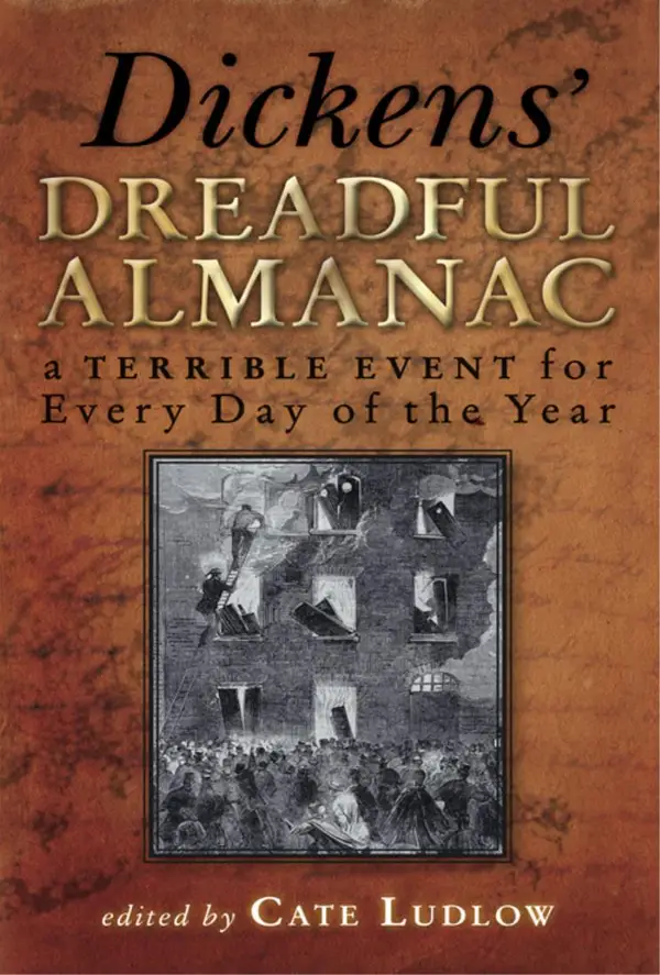 Dickens' Dreadful Almanac : A Terrible Event for Every Day of the Year
