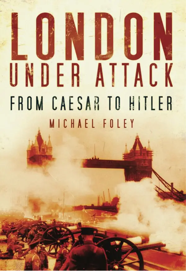 London Under Attack : From Caesar to Hitler
