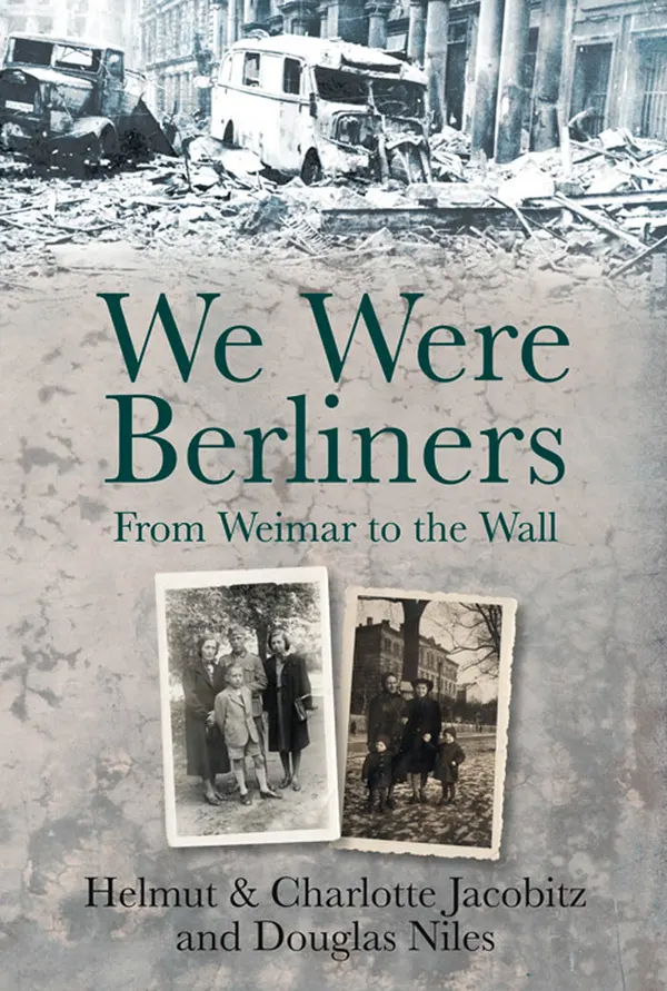 We Were Berliners : From Weimar to the Wall