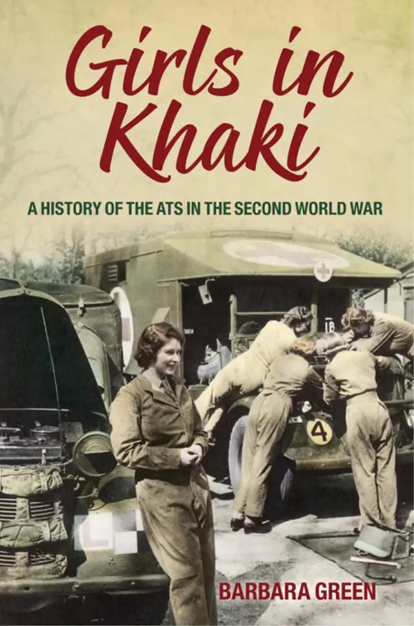 Girls in Khaki : A History of the ATS in the Second World War