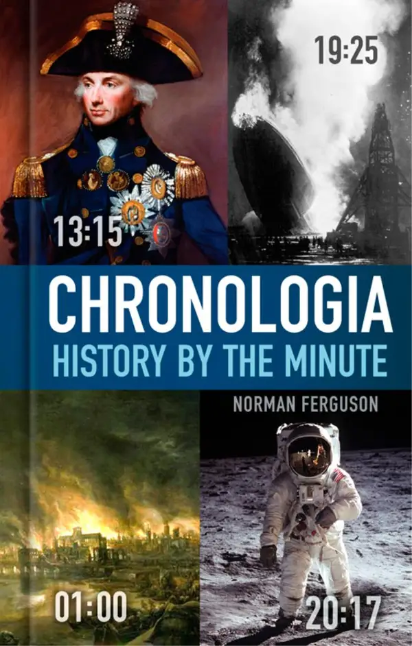 History Minute by Minute : Over 400 Moments in Time