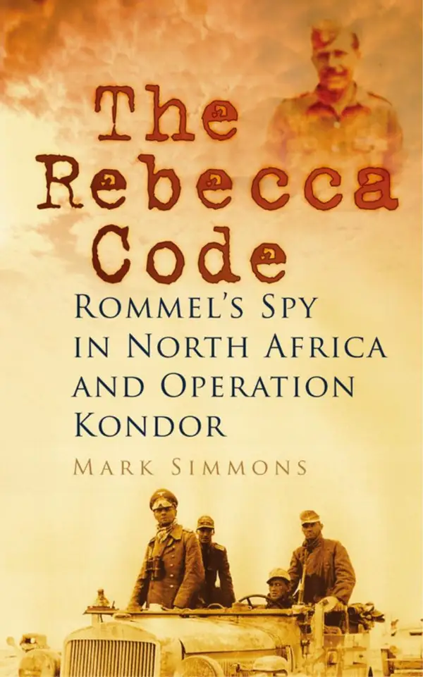 The Rebecca Code : Rommel's Spy in Africa and Operation Condor