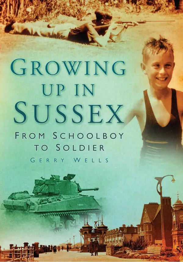 Growing Up in Sussex : From Schoolboy to Soldier
