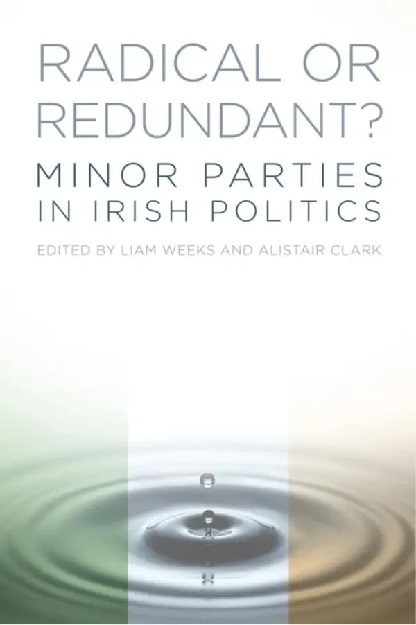 Radical or Redundant? : Minor Parties in Irish Politics