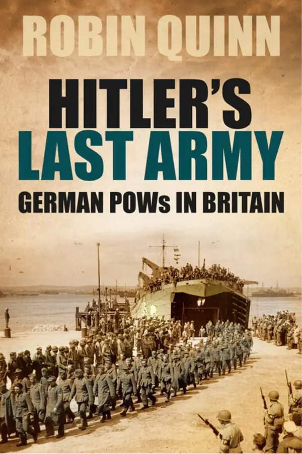 Hitler's Last Army : German POWs in Britain