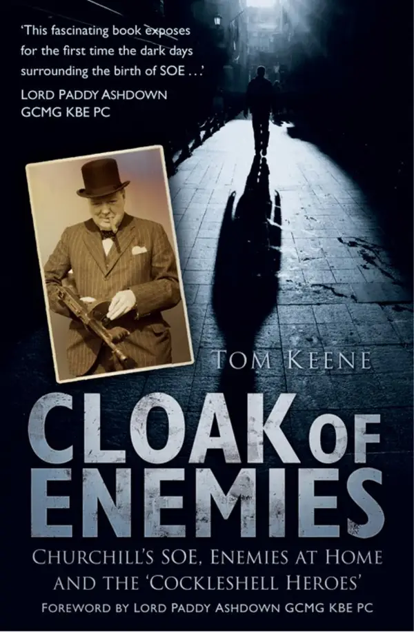 Cloak of Enemies : Churchill's SOE, Enemies at Home and the Cockleshell Heroes
