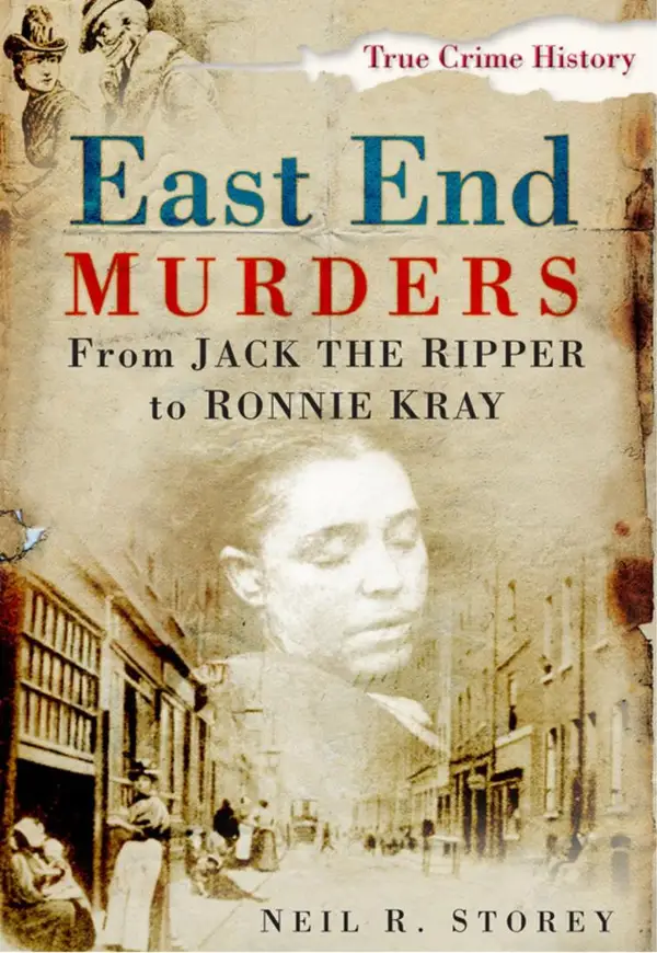 East End Murders : From Jack the Ripper to Ronnie Kray