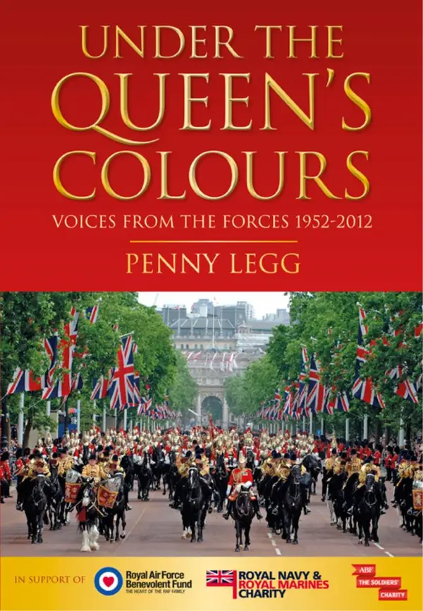 Under the Queen's Colours : Voices from the Forces, 1952-2012