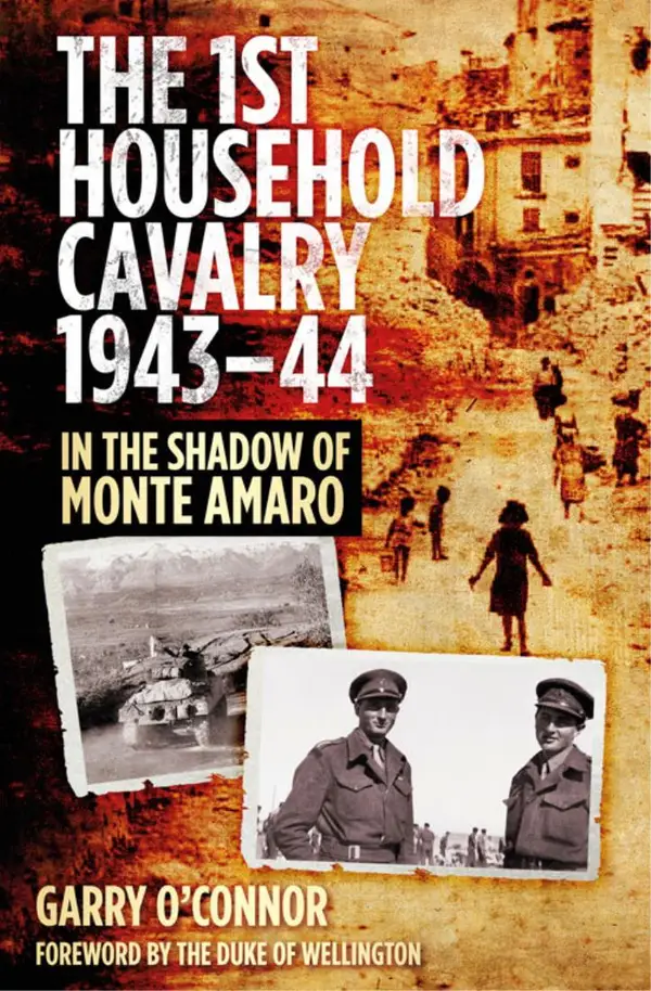 The First Household Cavalry Regiment 1943-44 : In the Shadow of Monte Amaro