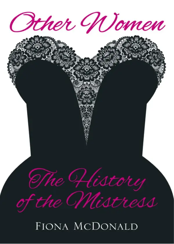 Other Women : The History of the Mistress