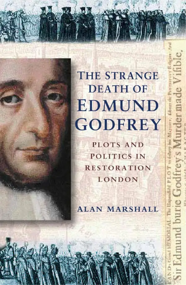 The Strange Death of Edmund Godfrey : Plots and Politics in Restoration England