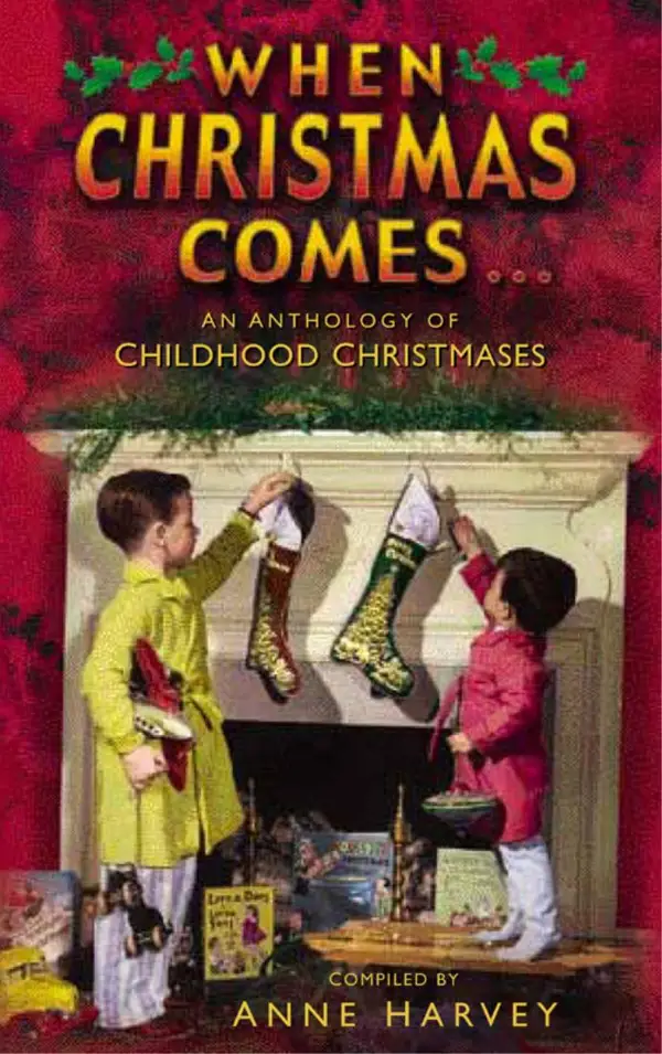 When Christmas Comes : An Anthology of Childhood Christmases
