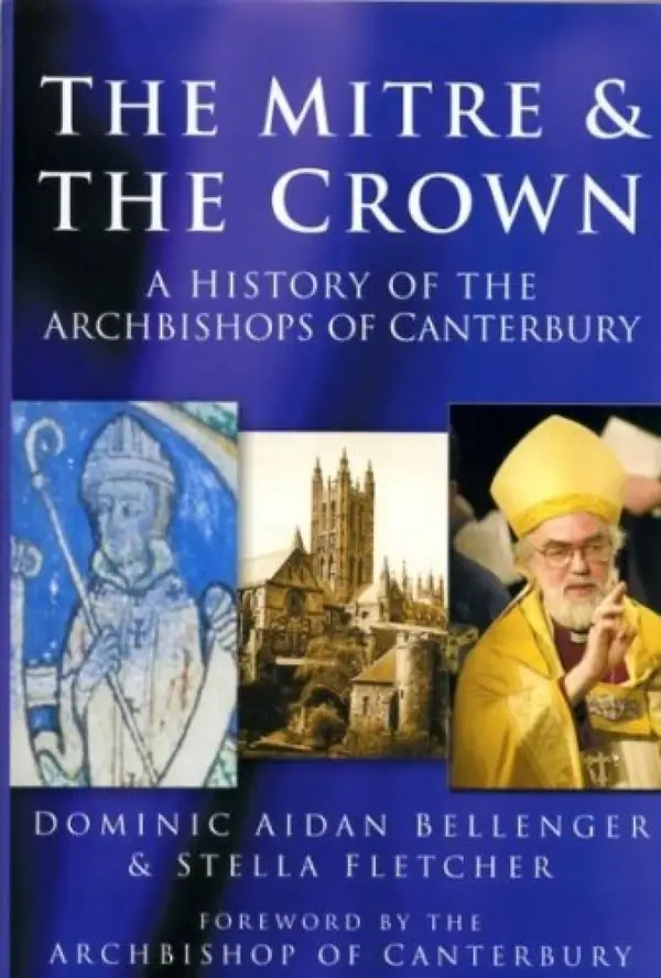 The Mitre and the Crown : A History of the Archbishops of Canterbury