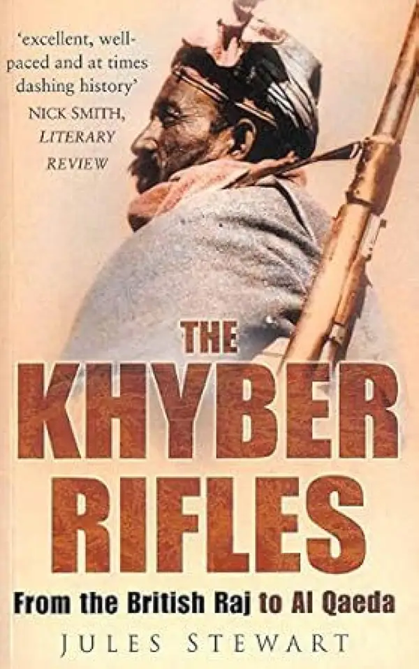 The Khyber Rifles : From the British Raj to Al Qaeda