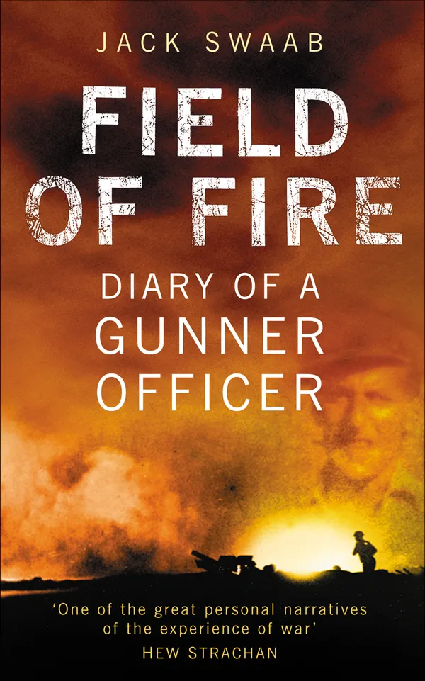 Field of Fire : Diary of a Gunner Officer