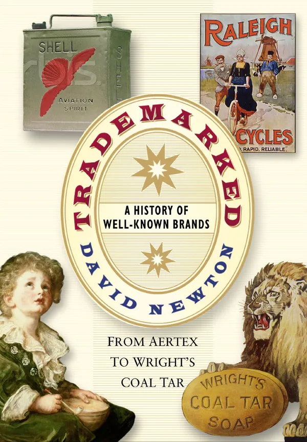 Trademarked: A History of Well-known Brands : From Aertex to Wright's Coal Tar