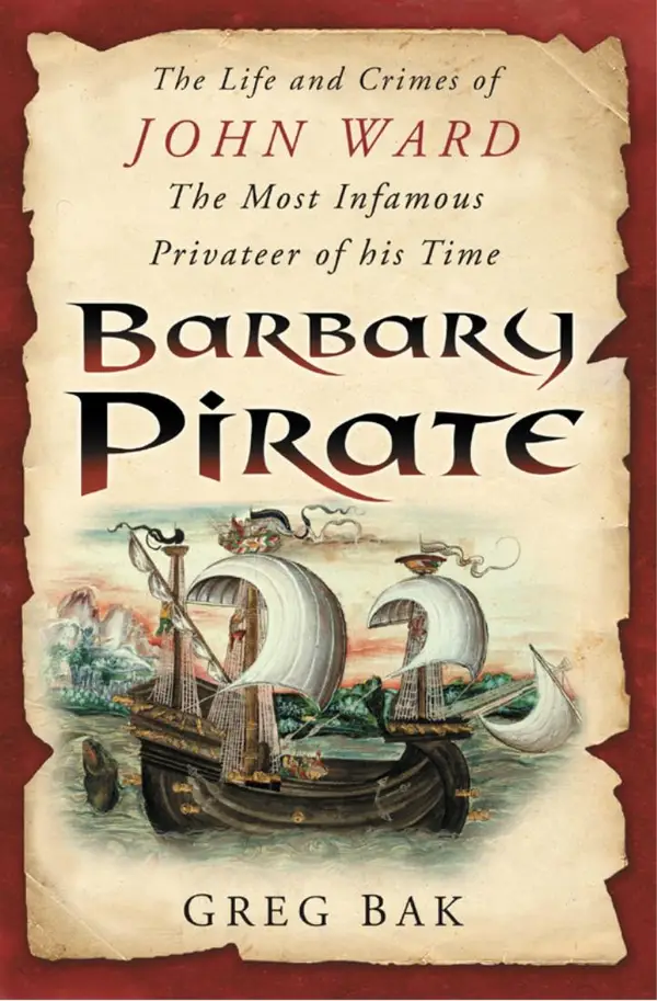 Barbary Pirate : The Life and Crimes of John Ward