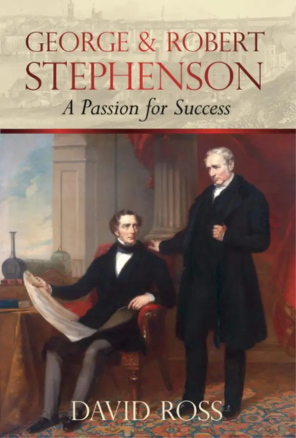 George and Robert Stephenson : A Passion for Success