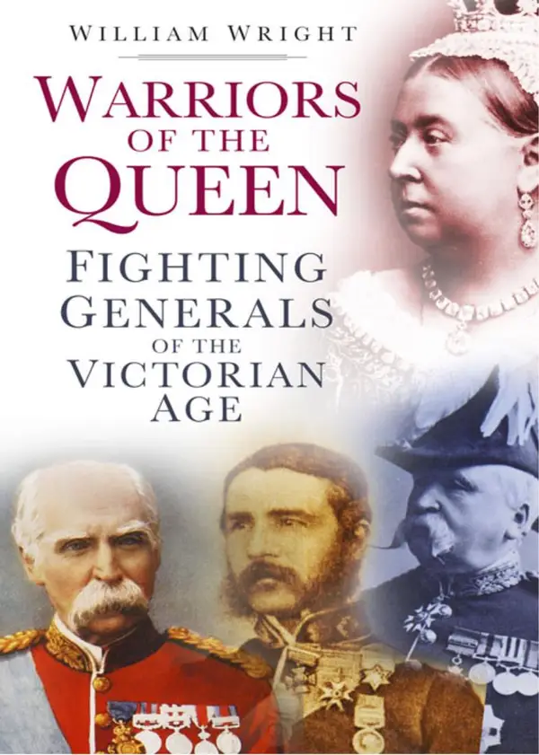 Warriors of the Queen : Fighting Generals of the Victorian Age