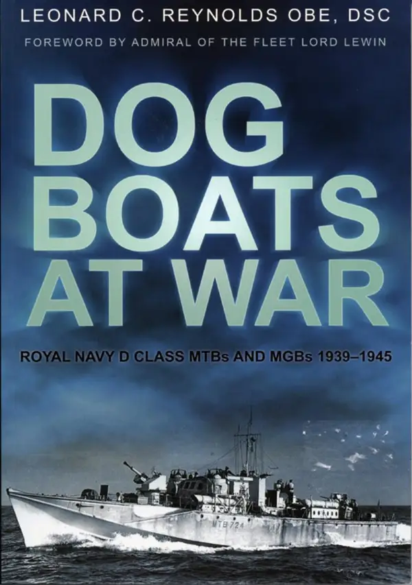 Dog Boats at War : Royal Navy D Class MTBs and MGBs 1939-1945