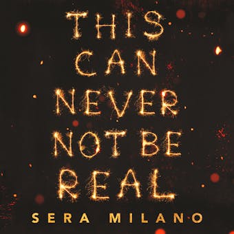 This Can Never Not Be Real - Sera Milano