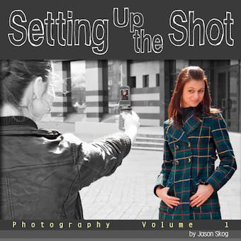 Setting Up the Shot: Photography