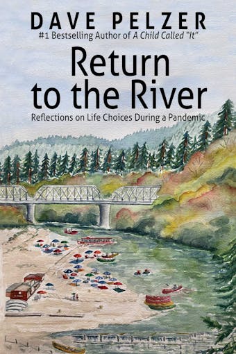 Return to the River: Reflections on Life Choices During a Pandemic - undefined