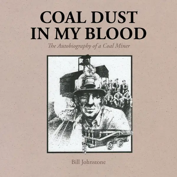 Coal Dust in My Blood : Autobiography of a Coal Miner