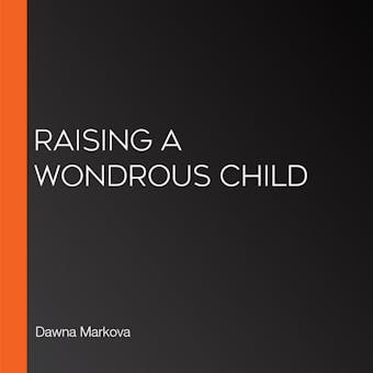 Raising a Wondrous Child - undefined