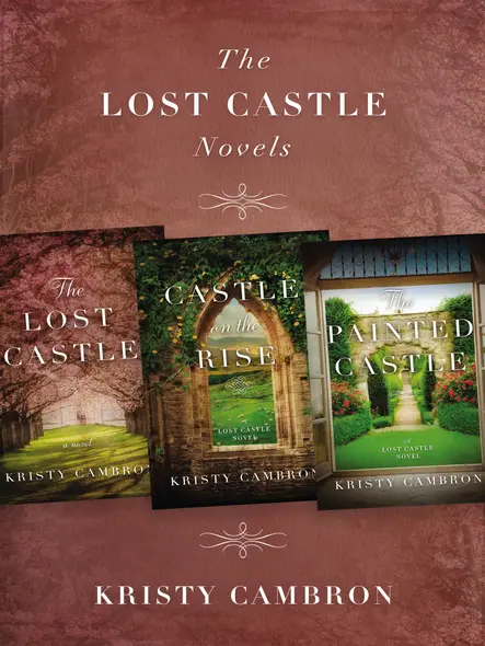 The Lost Castle Novels : The Lost Castle, Castle On The Rise, The Painted Castle