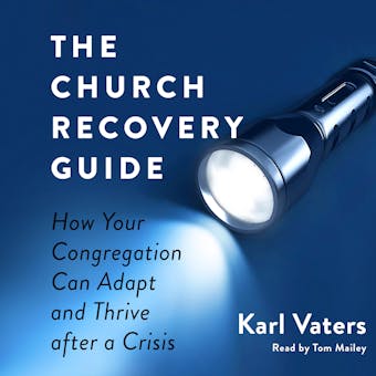 The Church Recovery Guide: How Your Congregation Can Adapt and Thrive after a Crisis - undefined
