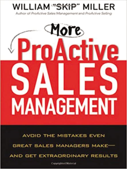 More Proactive Sales Management : Avoid The Mistakes Even Great Sales Managers Make -- And Get Extraordinary Results