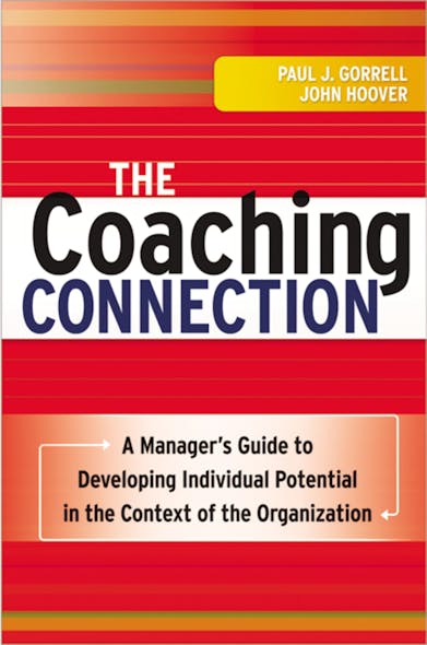 The Coaching Connection : A Manager's Guide To Developing Individual Potential In The Context Of The Organization