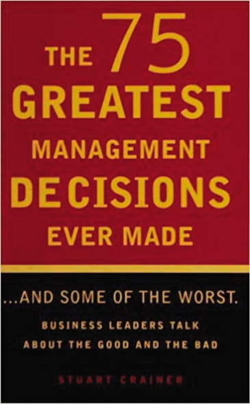 The 75 Greatest Management Decisions Ever Made