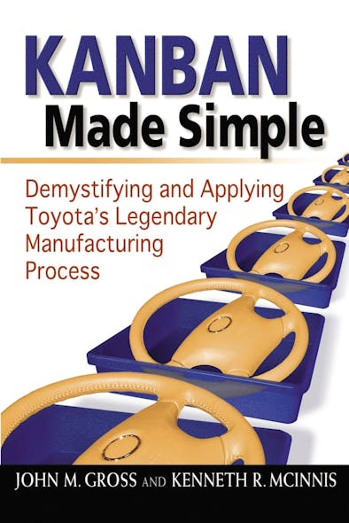 Kanban Made Simple : Demystifying And Applying Toyota's Legendary Manufacturing Process