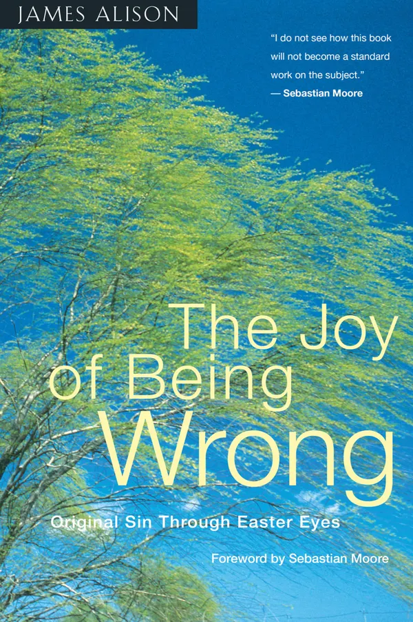 The Joy of Being Wrong : Original Sin Through Easter Eyes