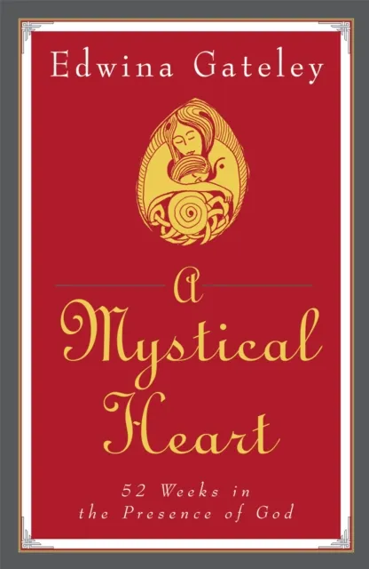 A Mystical Heart : 52 Weeks in the Presence of God