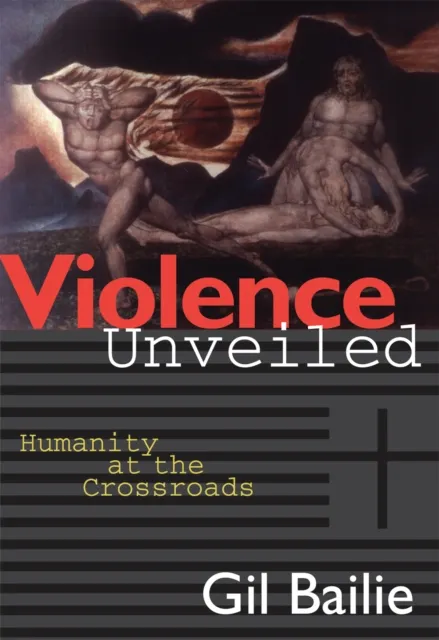 Violence Unveiled : Humanity at the Crossroads