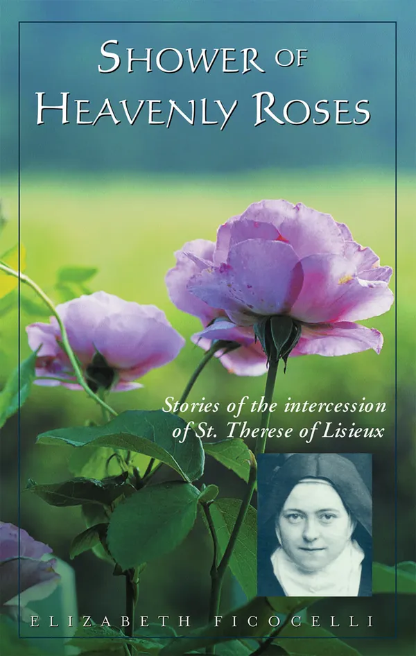Shower of Heavenly Roses : Stories of the intercession of St. Therese of Lisieux