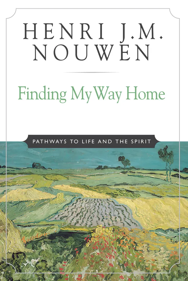 Finding My Way Home : Pathways to Life and the Spirit – E-bog – Henri J ...