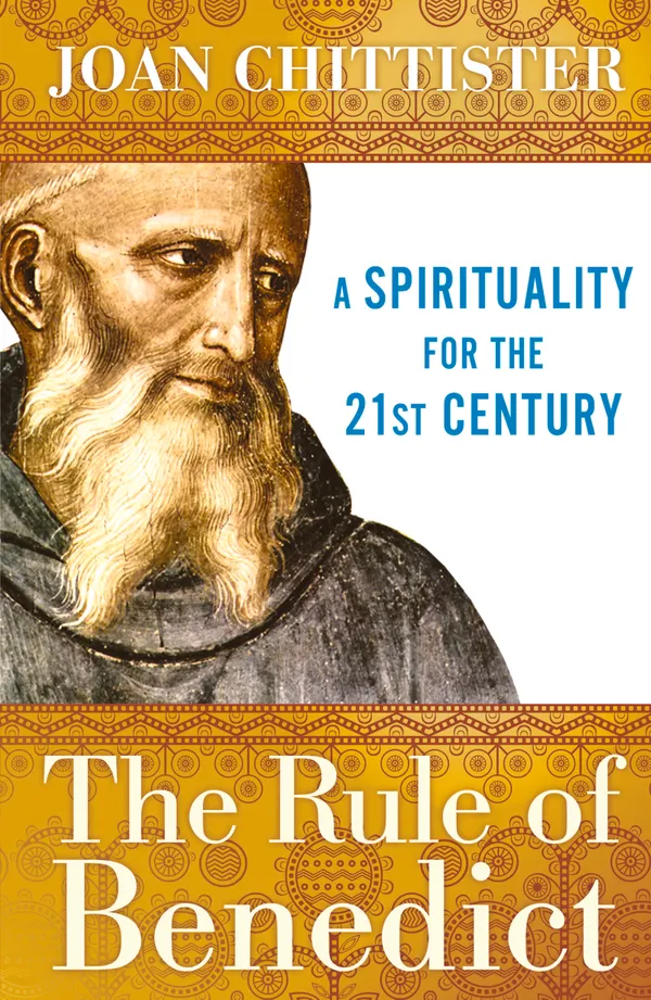 The Rule of Benedict : A Spirituality for the 21st Century
