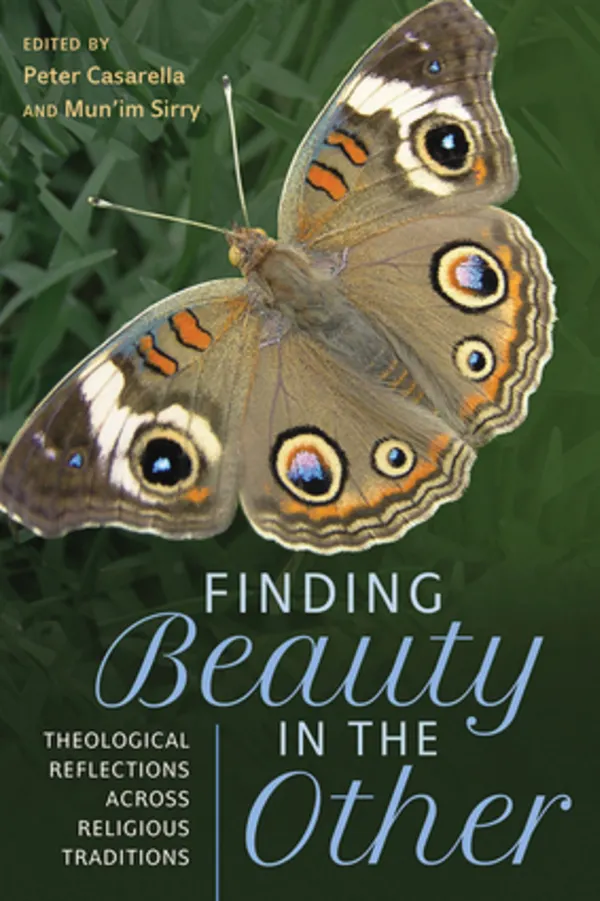 Finding Beauty in the Other : Theological Reflections across Religious Traditions