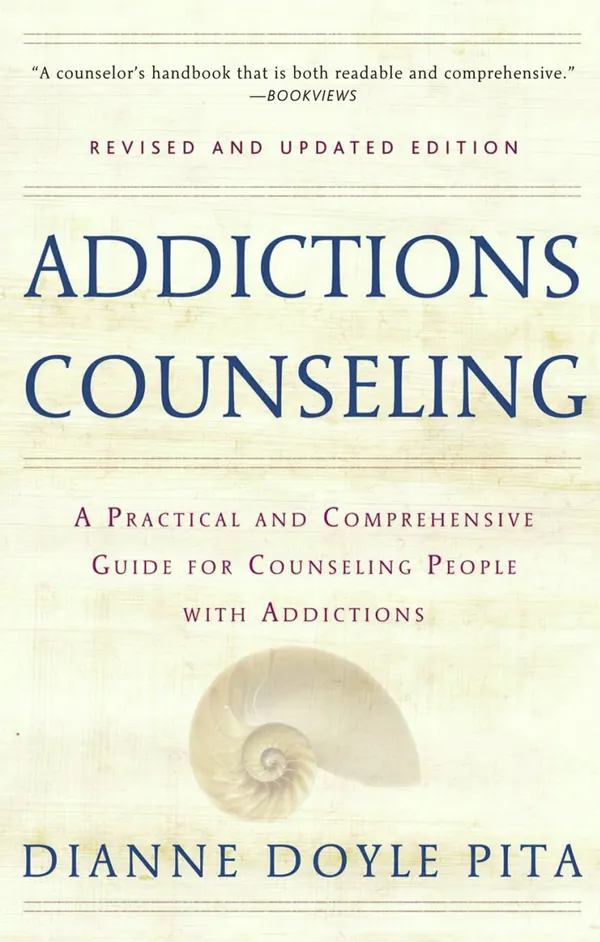 Addictions Counseling : A Practical and Comprehensive Guide for Counseling People with Addictions