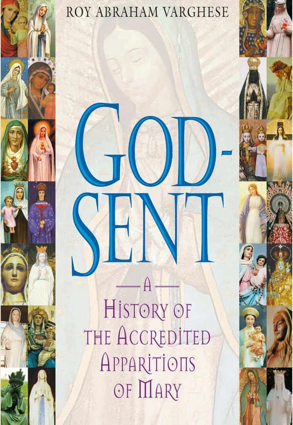 God-Sent : A History of the Accredited Apparitions of Mary