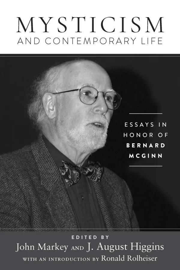 Mysticism and Contemporary Life : Essays in Honor of Bernard McGinn
