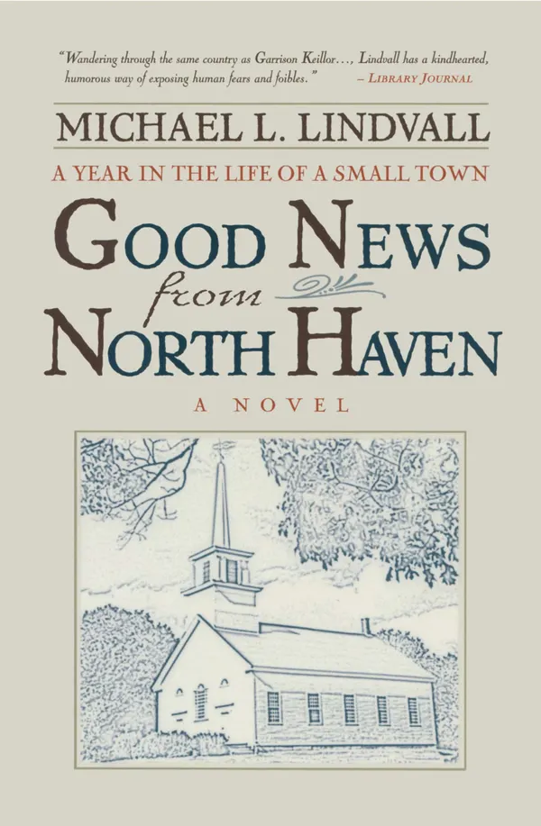 The Good News from North Haven : A Year in the Life of a Small Town