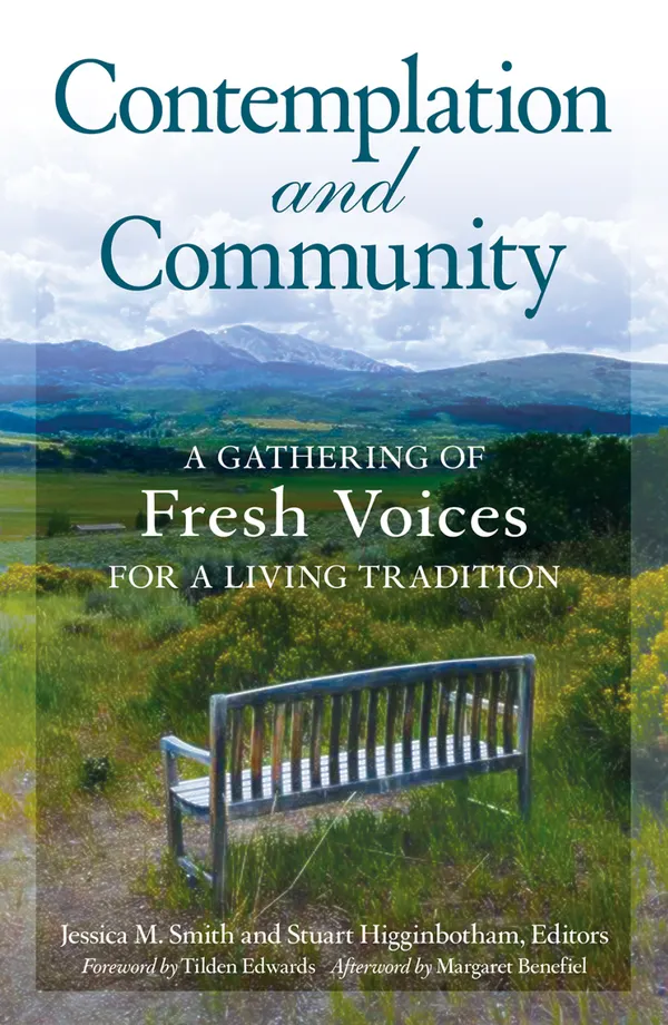 Contemplation and Community : A Gathering of Fresh Voices for a Living Tradition