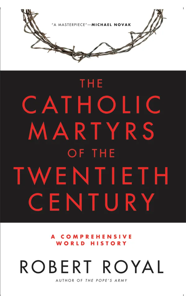 The Catholic Martyrs of the Twentieth Century : A Comprehensive World History